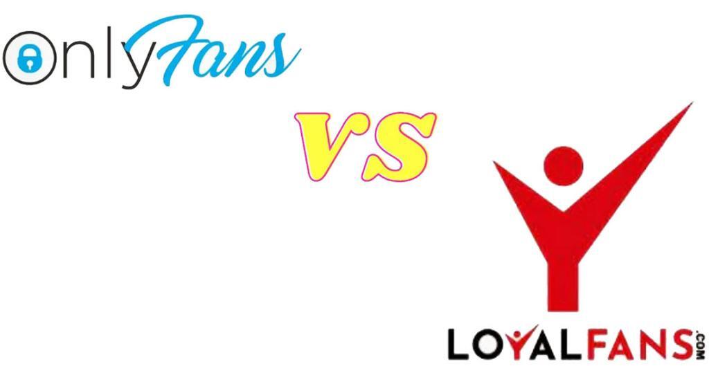 loyalfans vs onlyfans le differenze